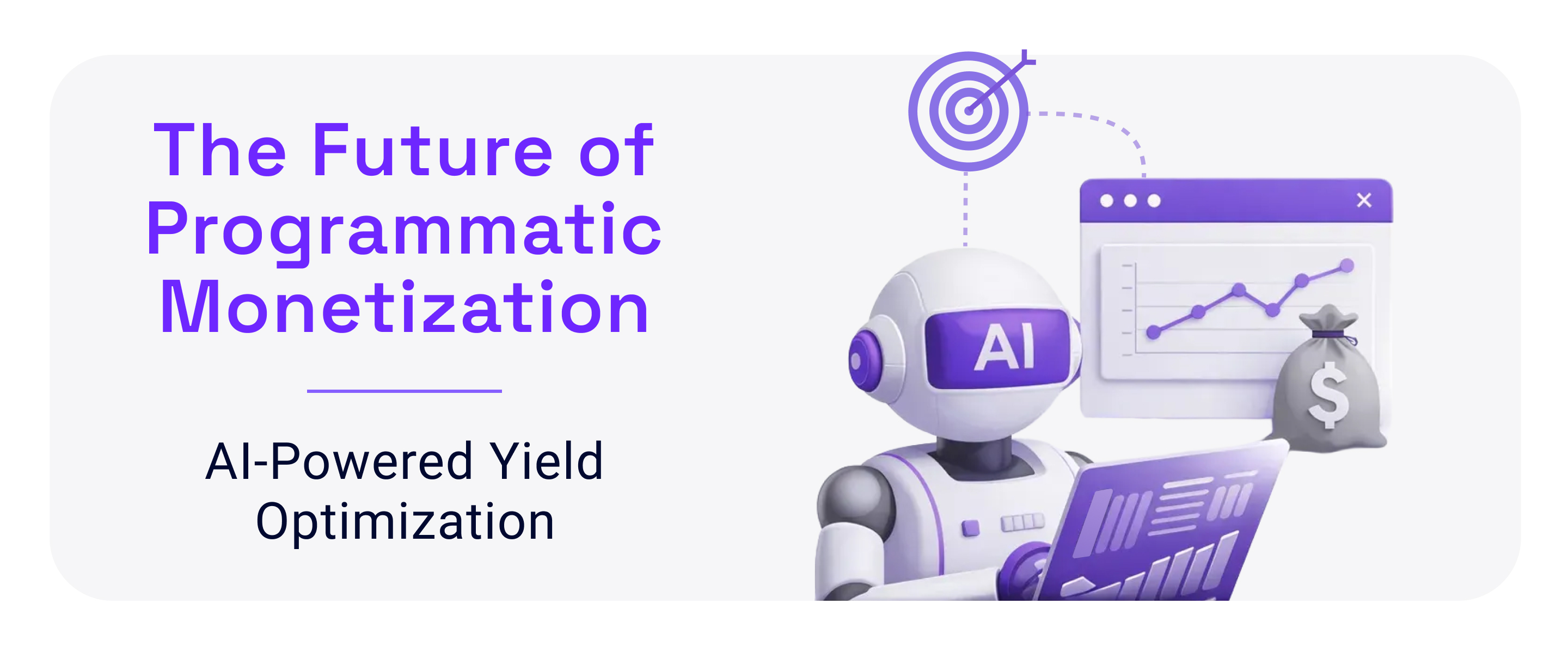 The Future of Programmatic Monetization: AI-Powered Yield Optimization
