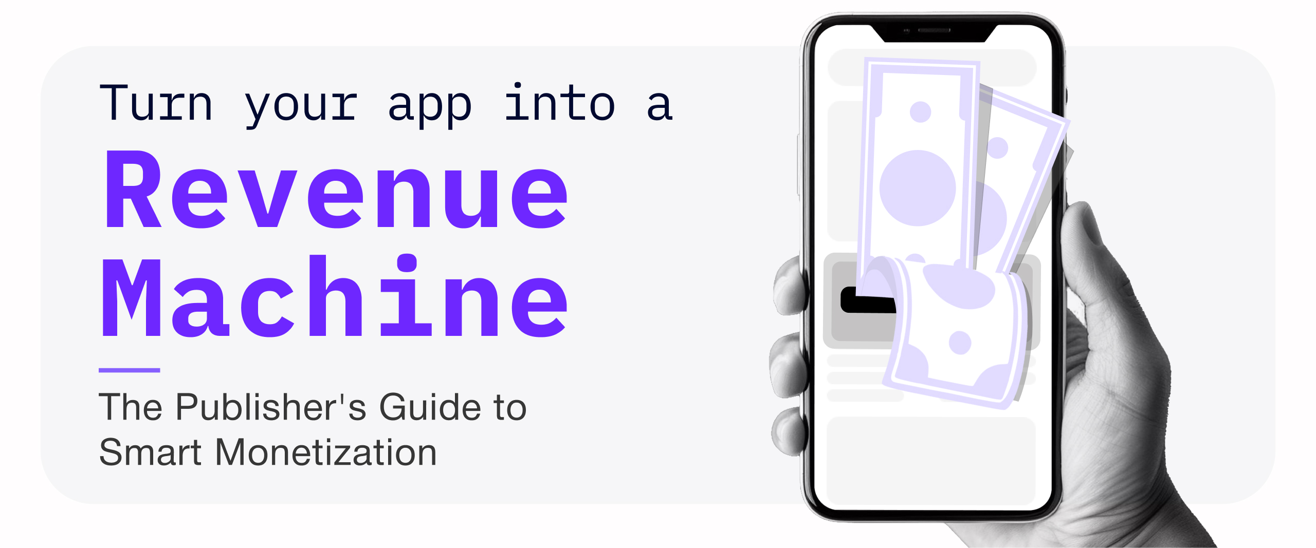 Turn Your App Into a Revenue Machine: The Publisher’s Guide to Smart Monetization