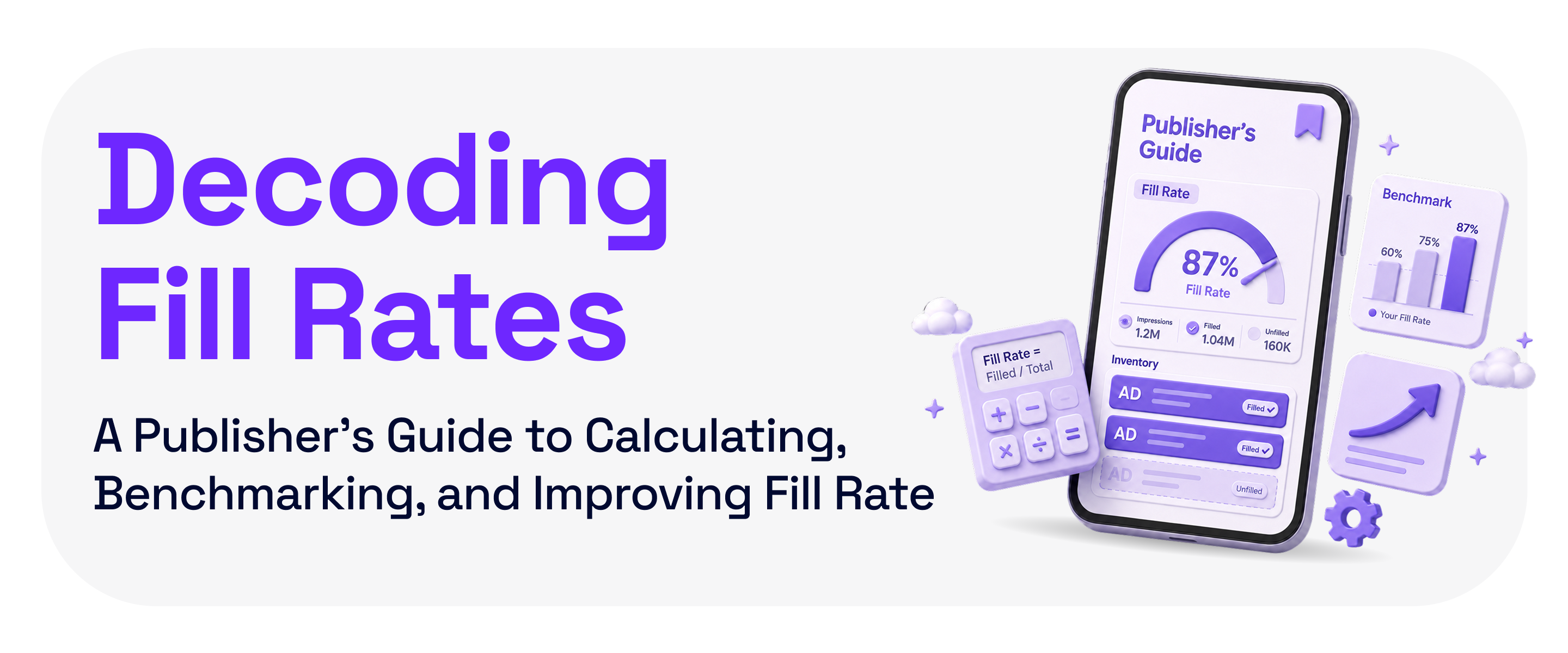 Decoding Fill Rates: A Publisher's Guide to Calculating, Benchmarking, and Improving Fill Rate