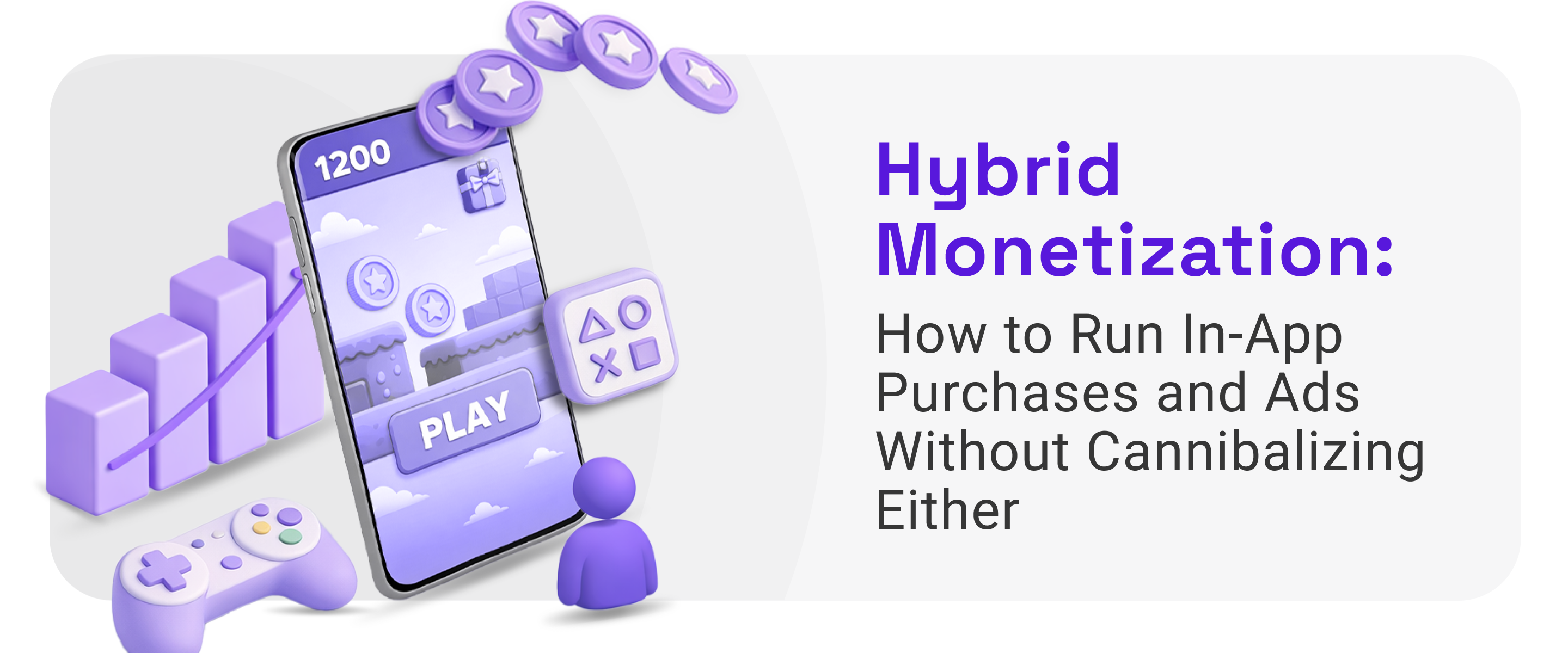 Hybrid Monetization: How to Run In-App Purchases and Ads Without Cannibalizing Either