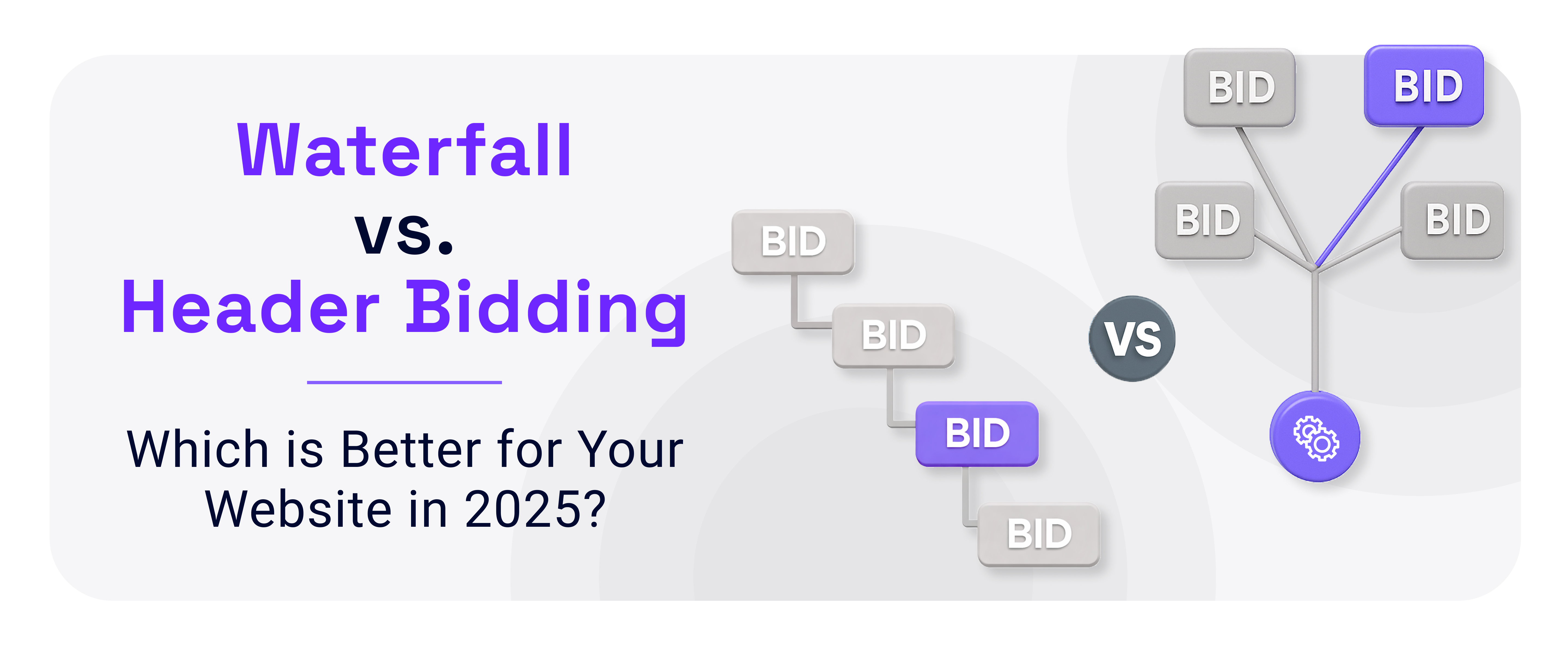 Waterfall vs Header Bidding: Which is Better for Your Website in 2025?