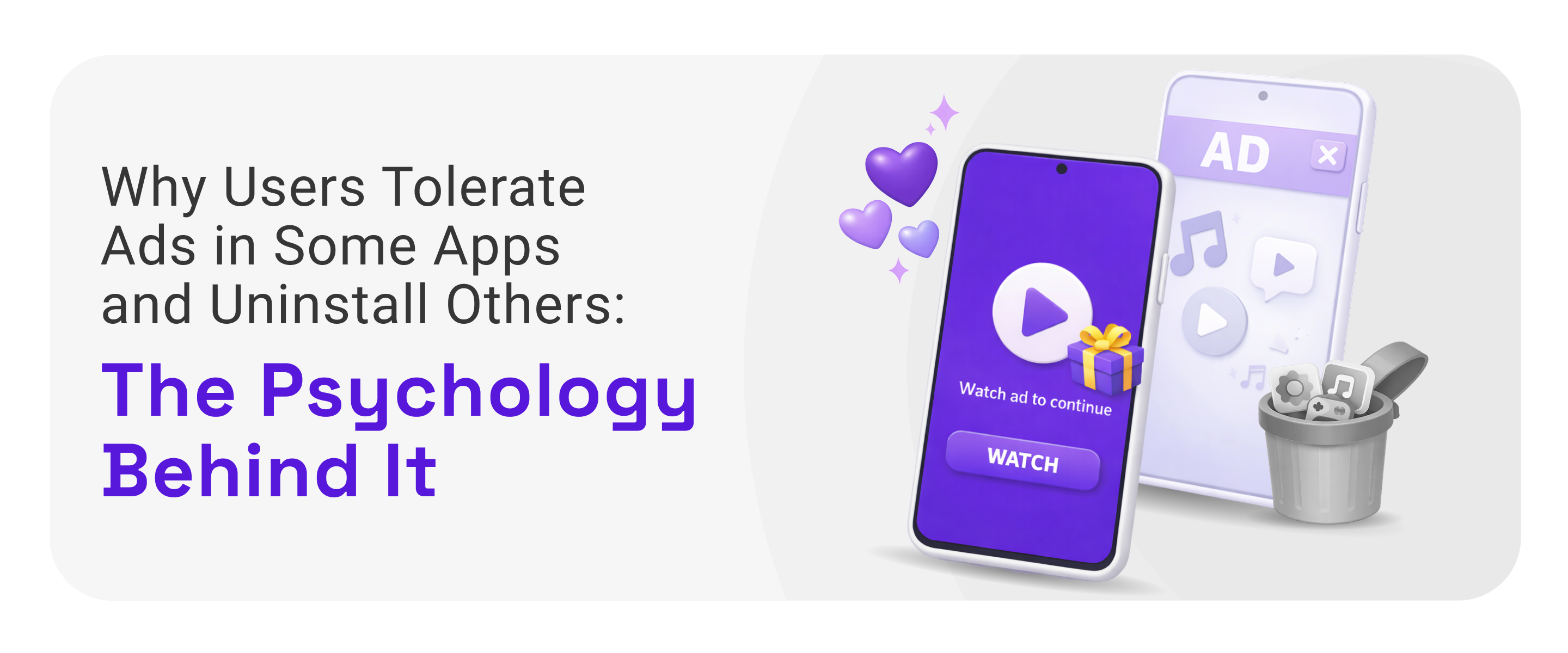 Why Users Tolerate Ads in Some Apps and Uninstall Others: The Psychology Behind It